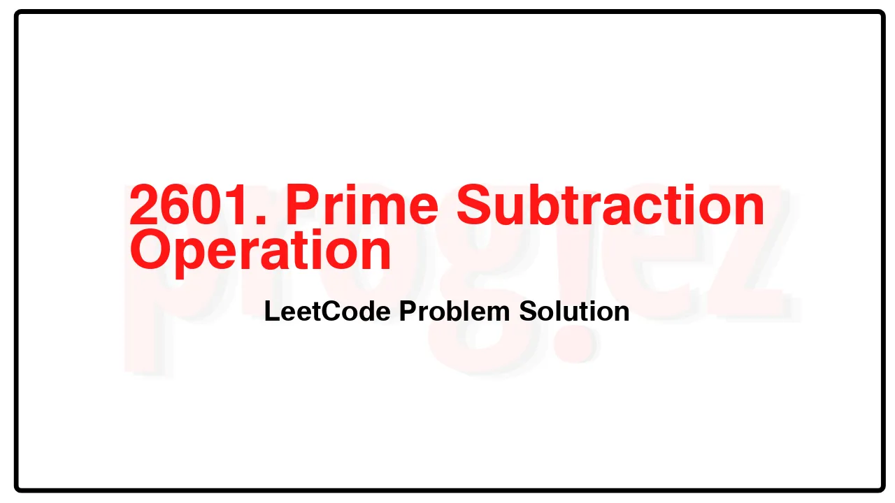 2601. Prime Subtraction Operation LeetCode Solution image