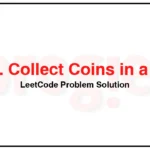 2603-Collect-Coins-in-a-Tree-LeetCode-Problem-Solution