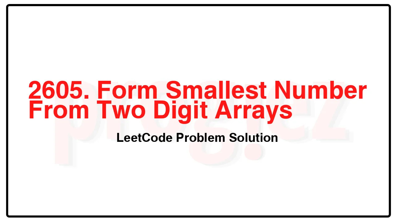 2605. Form Smallest Number From Two Digit Arrays LeetCode Solution image