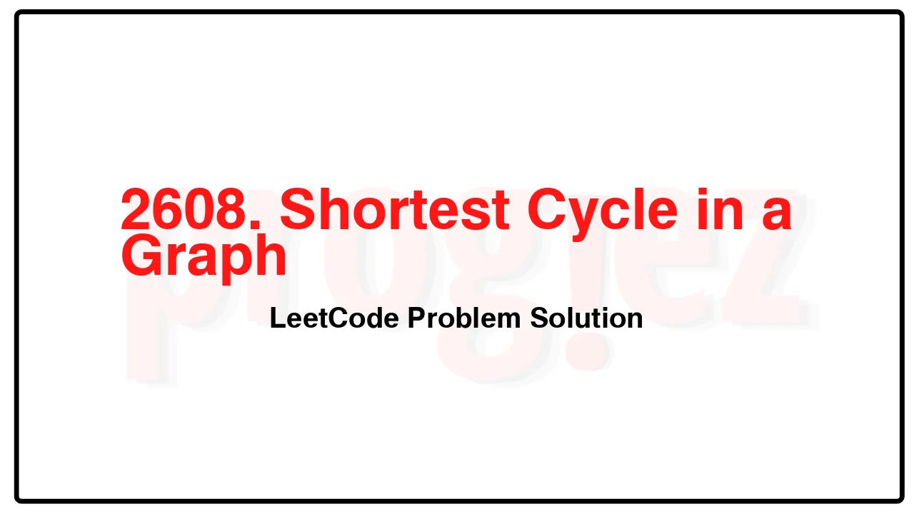 2608. Shortest Cycle in a Graph LeetCode Solution image