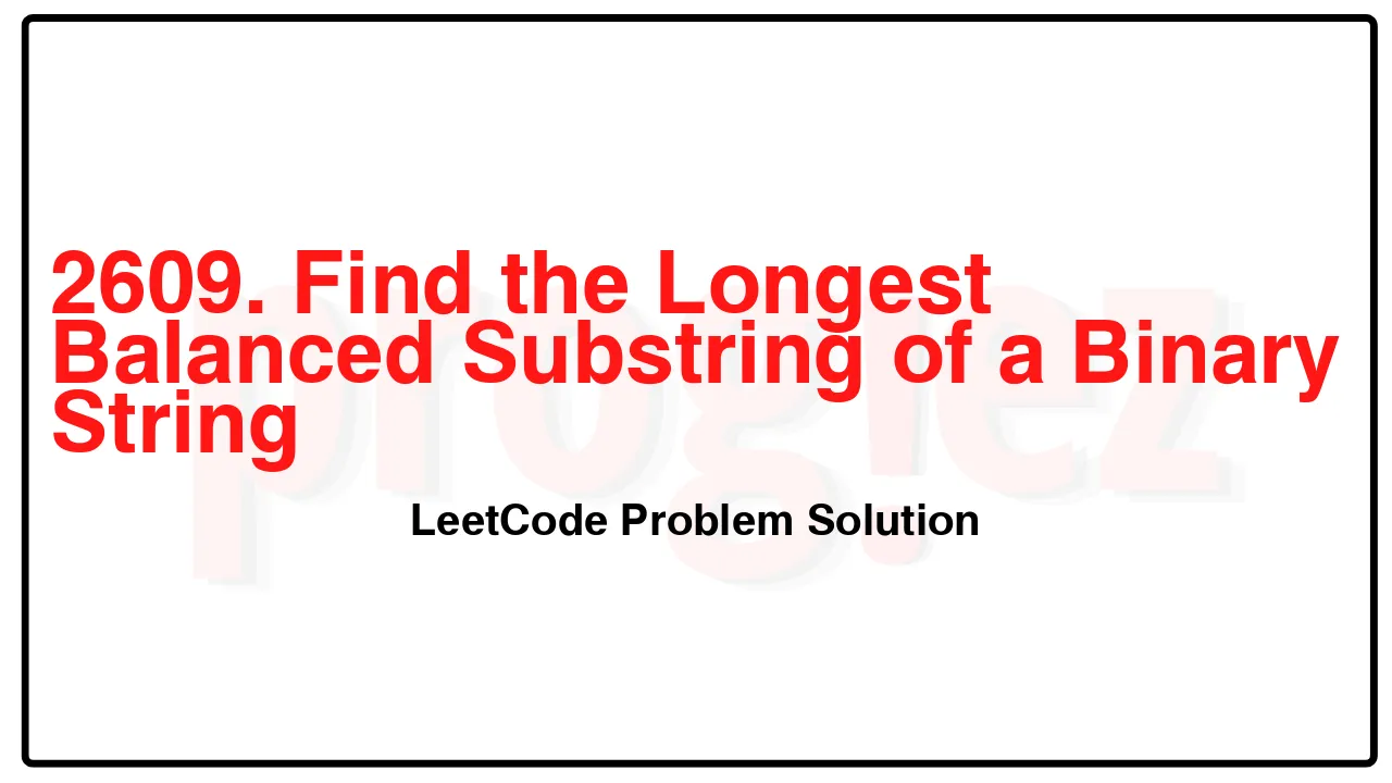 2609. Find the Longest Balanced Substring of a Binary String LeetCode Solution image