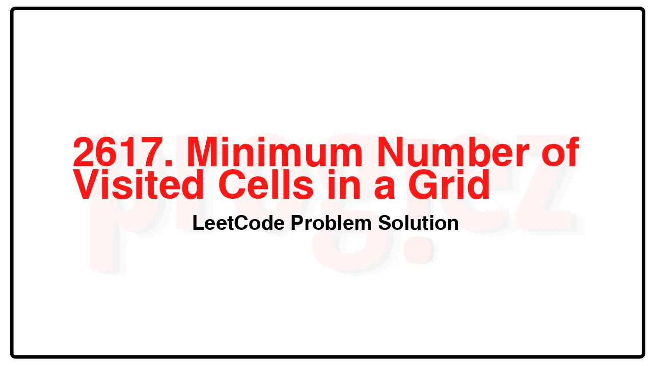 2617. Minimum Number of Visited Cells in a Grid LeetCode Solution image