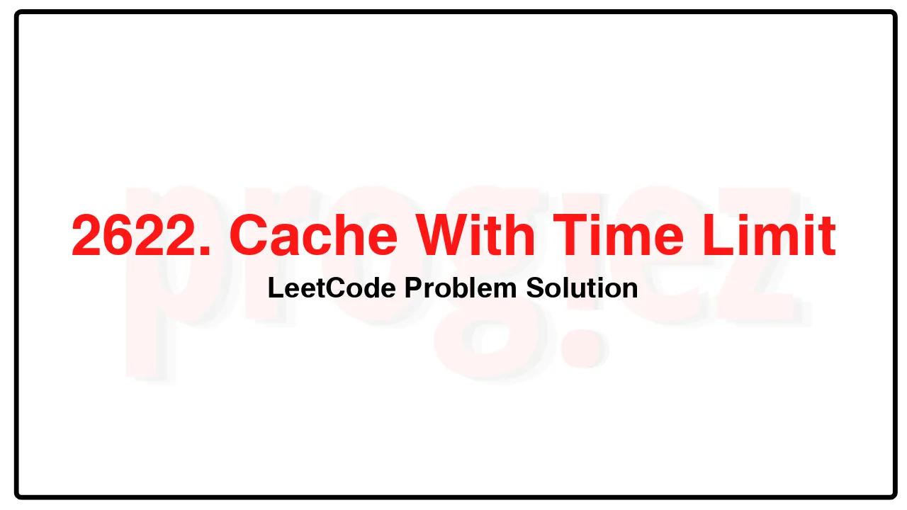 2622. Cache With Time Limit LeetCode Solution image