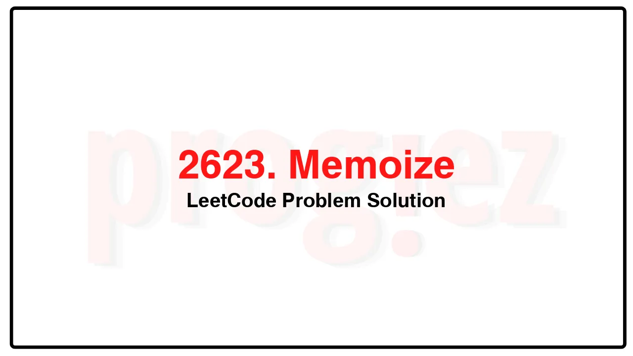 2623. Memoize LeetCode Solution image