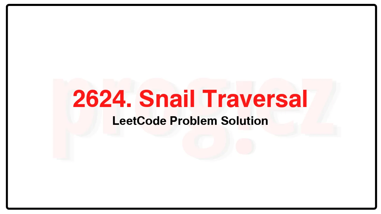 2624. Snail Traversal LeetCode Solution image