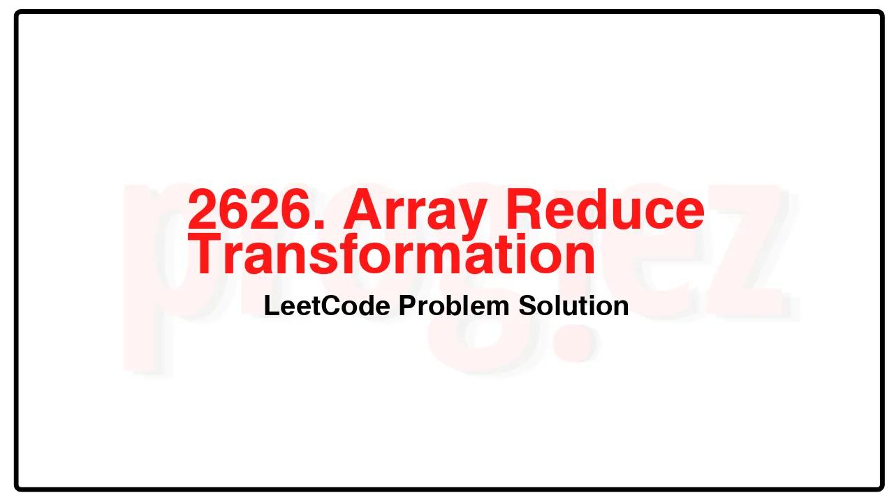 2626. Array Reduce Transformation LeetCode Solution image