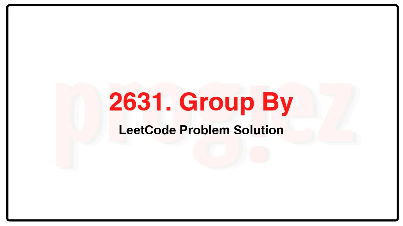 2631. Group By LeetCode Solution image