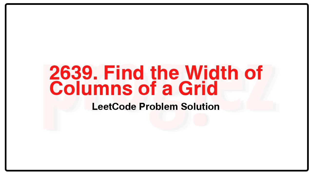 2639. Find the Width of Columns of a Grid LeetCode Solution image