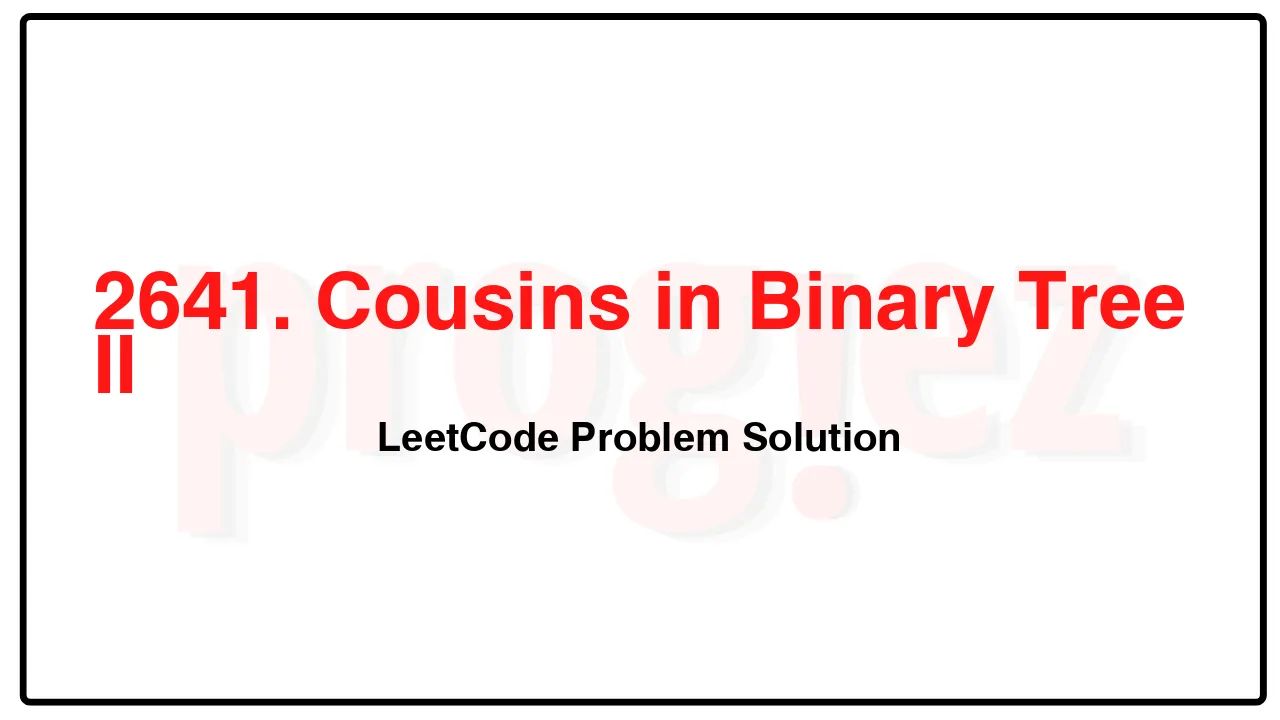 2641. Cousins in Binary Tree II LeetCode Solution image