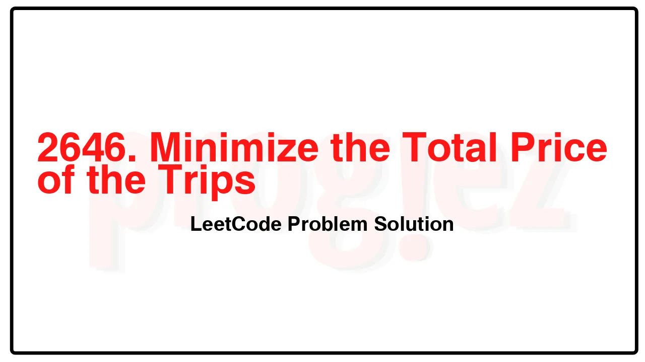 2646. Minimize the Total Price of the Trips LeetCode Solution image