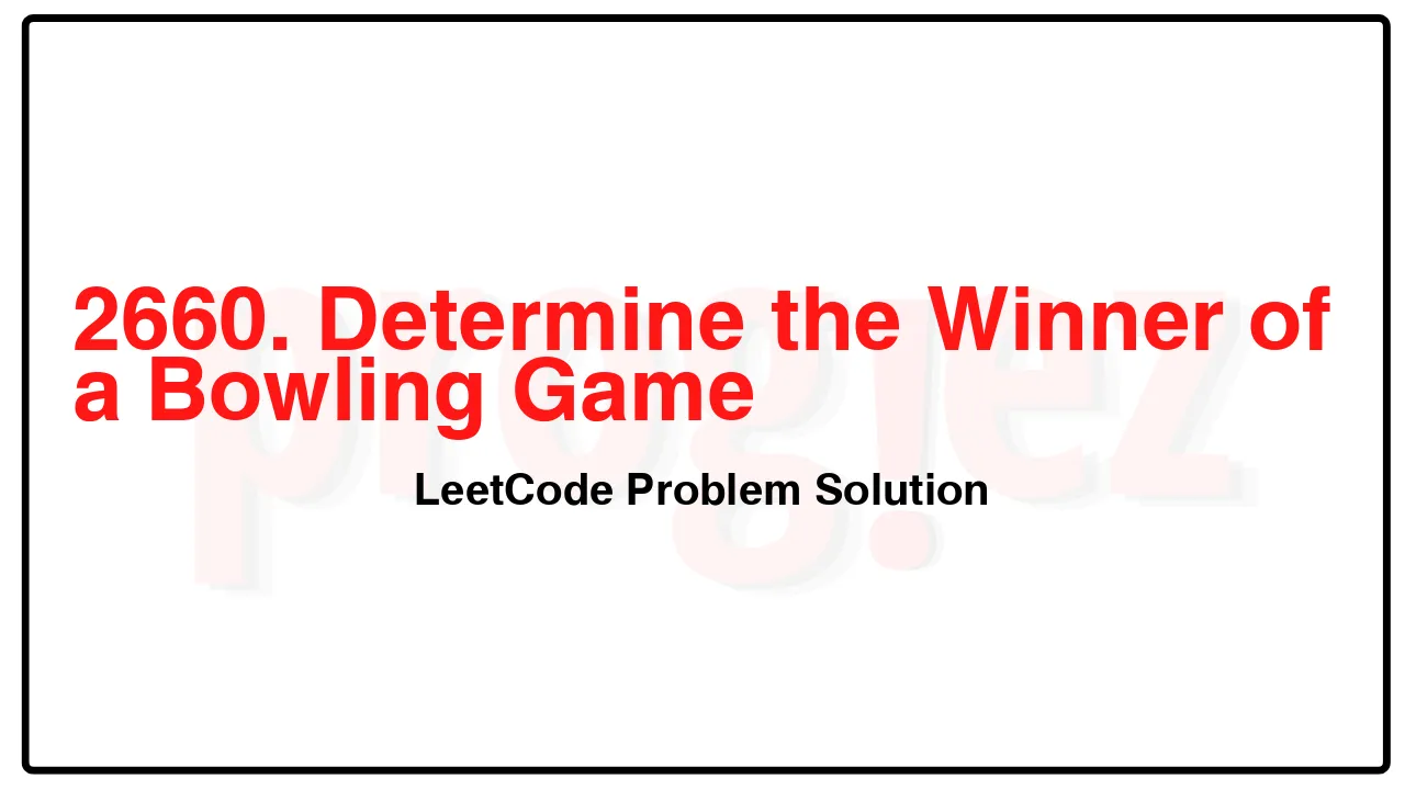 2660. Determine the Winner of a Bowling Game LeetCode Solution image