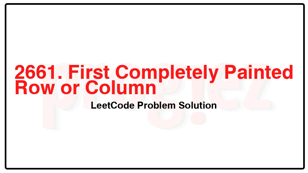 2661. First Completely Painted Row or Column LeetCode Solution image