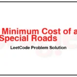 2662-Minimum-Cost-of-a-Path-With-Special-Roads-LeetCode-Problem-Solution