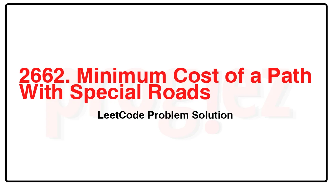 2662. Minimum Cost of a Path With Special Roads LeetCode Solution image