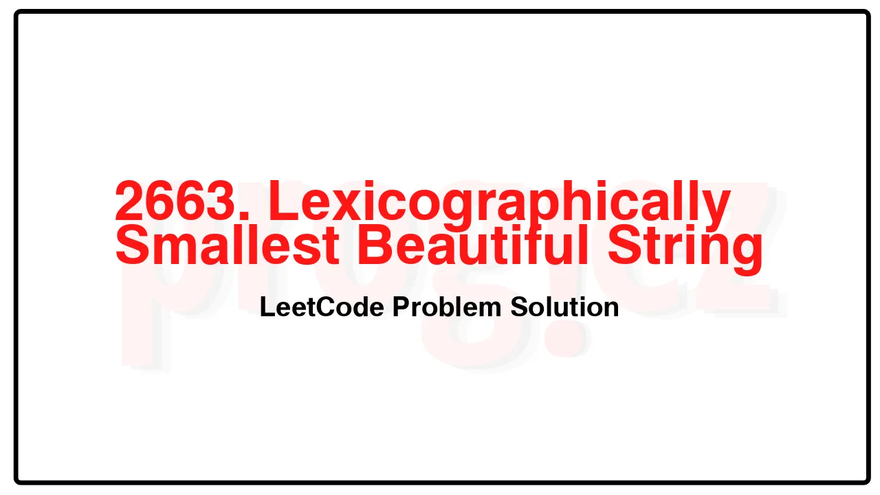 2663. Lexicographically Smallest Beautiful String LeetCode Solution image