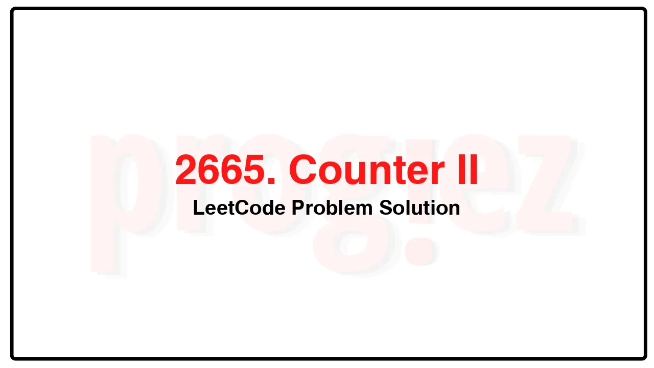 2665. Counter II LeetCode Solution image