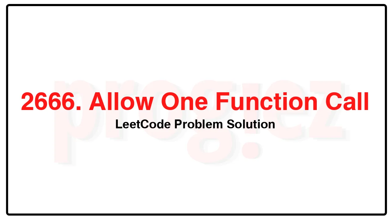 2666. Allow One Function Call LeetCode Solution image