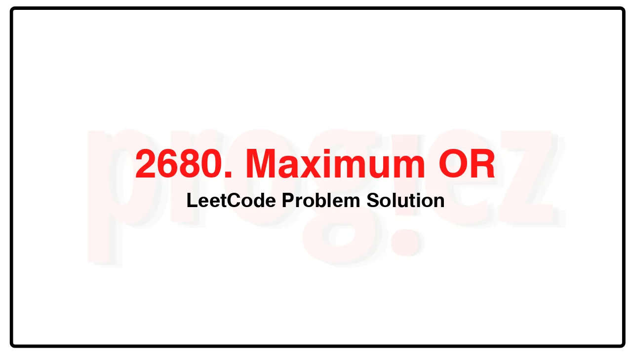 2680. Maximum OR LeetCode Solution image