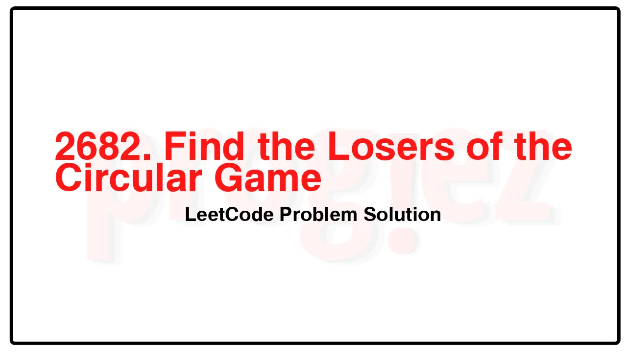 2682. Find the Losers of the Circular Game LeetCode Solution image