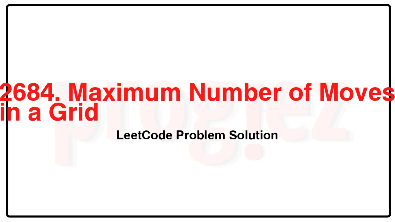 2684. Maximum Number of Moves in a Grid LeetCode Solution image