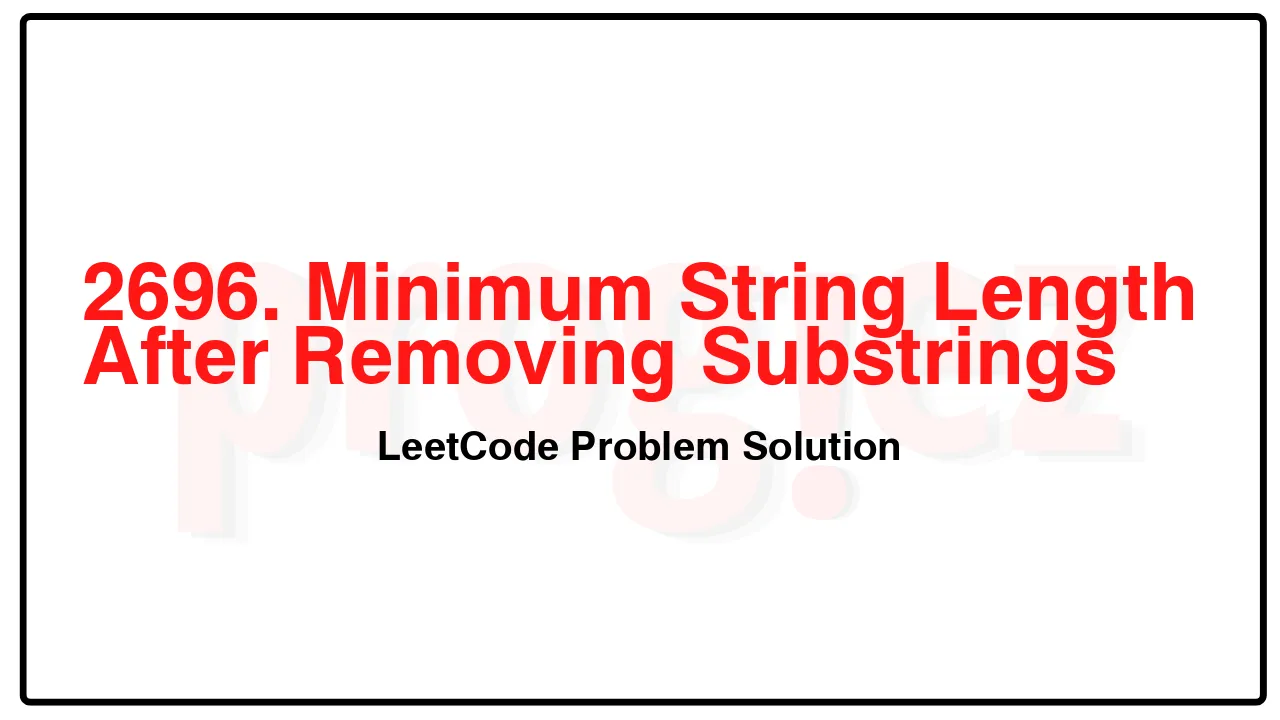 2696. Minimum String Length After Removing Substrings LeetCode Solution image