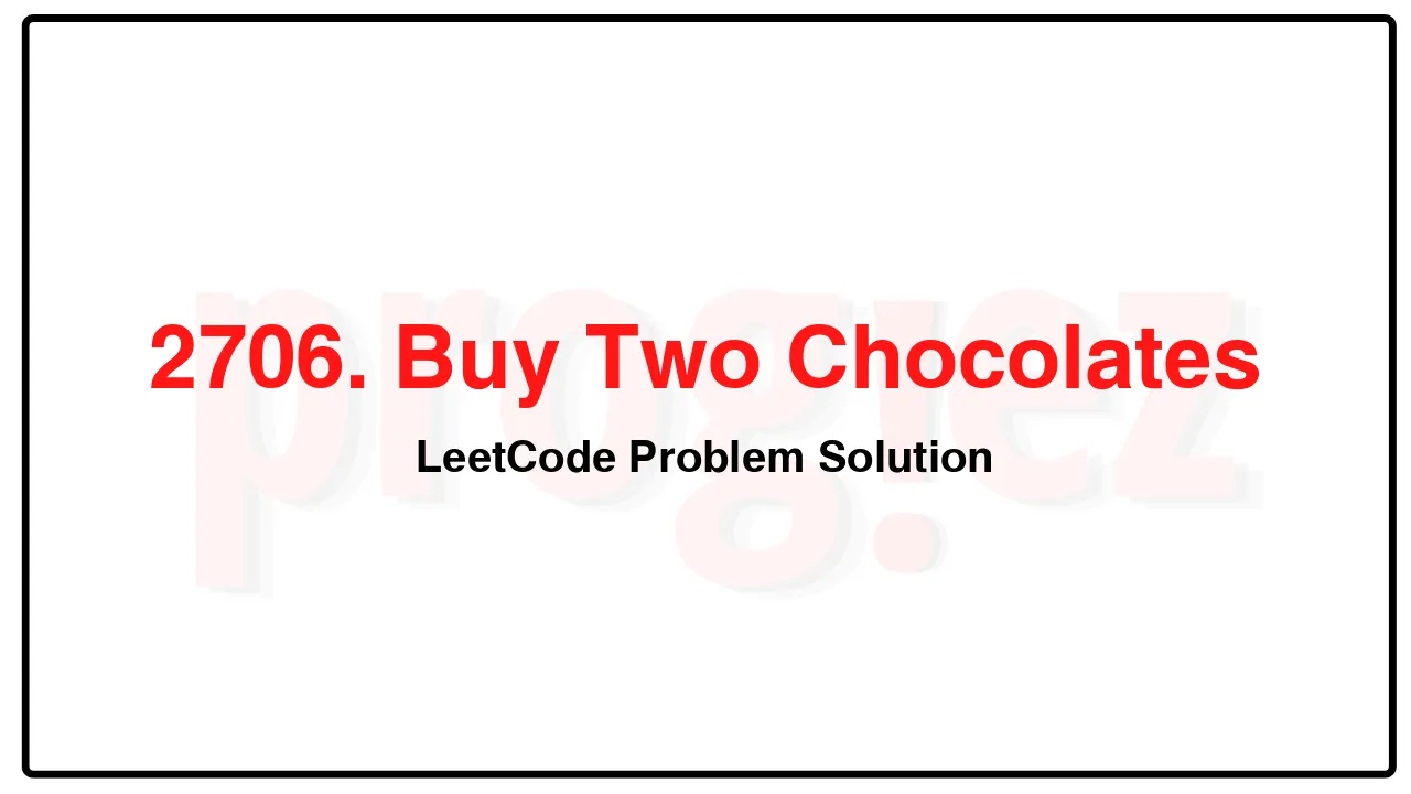 2706. Buy Two Chocolates LeetCode Solution image