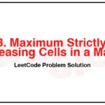 2713-Maximum-Strictly-Increasing-Cells-in-a-Matrix-LeetCode-Problem-Solution