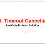 2715-Timeout-Cancellation-LeetCode-Problem-Solution