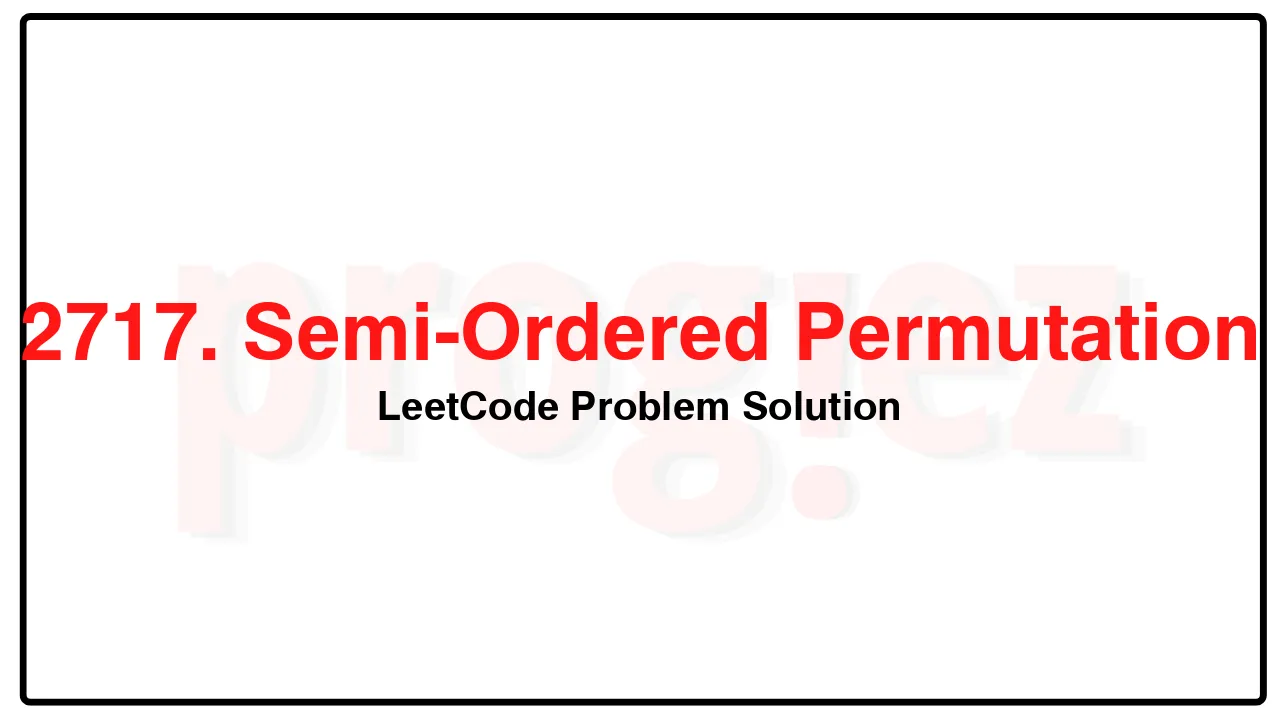 2717. Semi-Ordered Permutation LeetCode Solution image