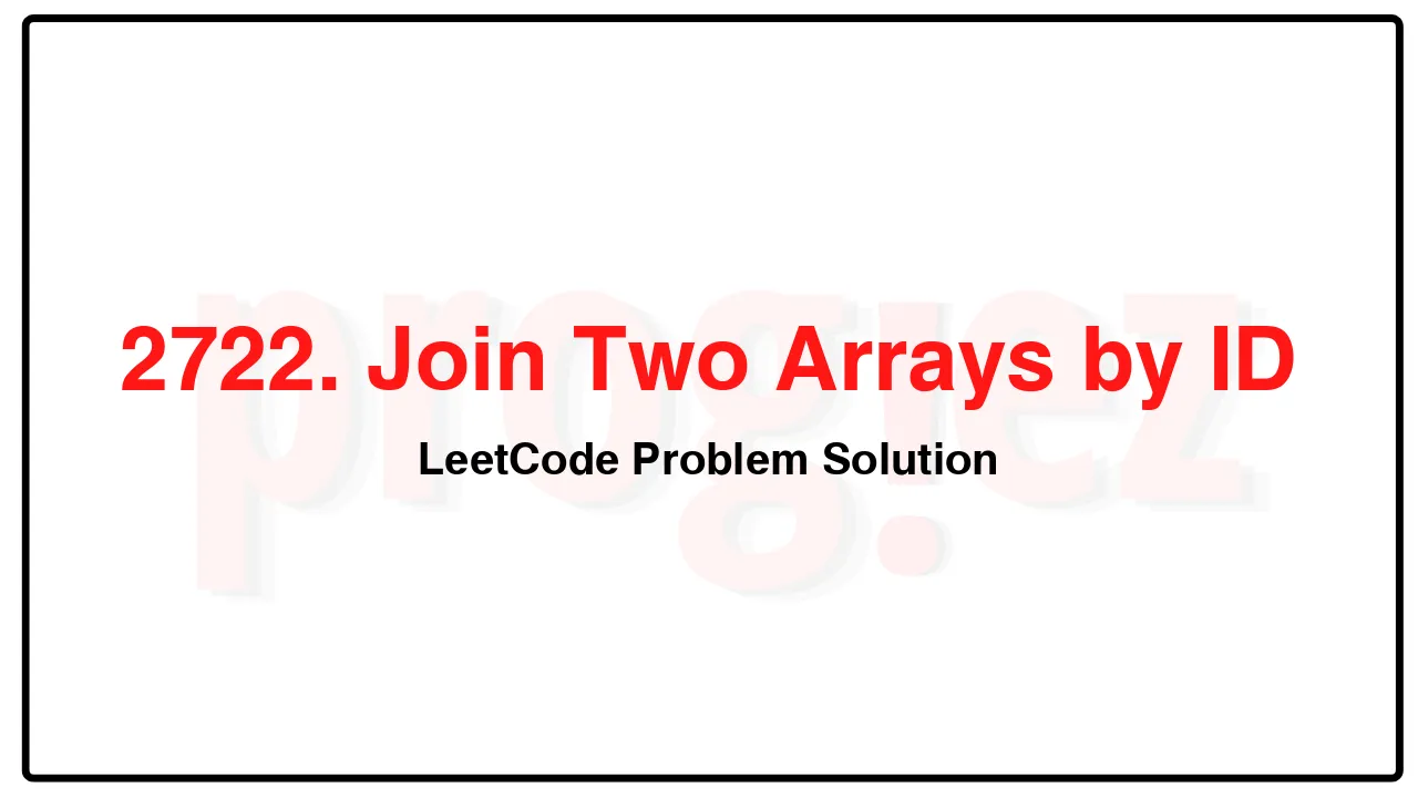 2722. Join Two Arrays by ID LeetCode Solution image