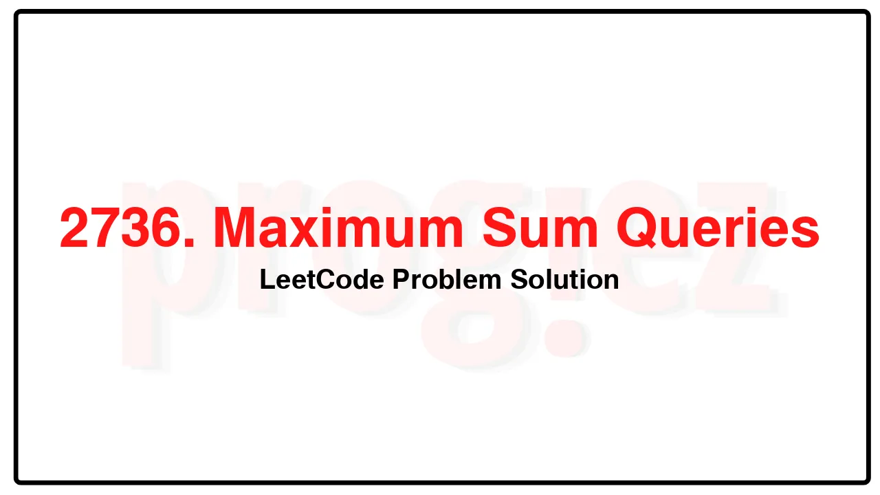 2736. Maximum Sum Queries LeetCode Solution image