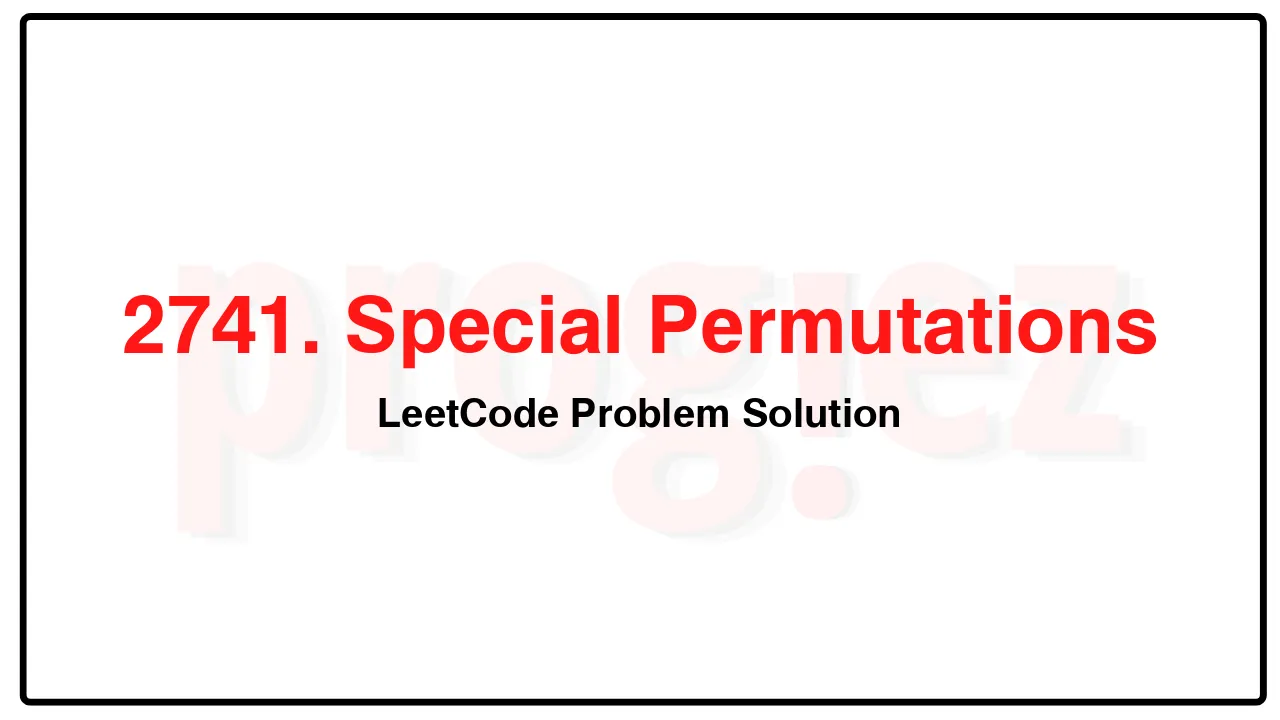 2741. Special Permutations LeetCode Solution image