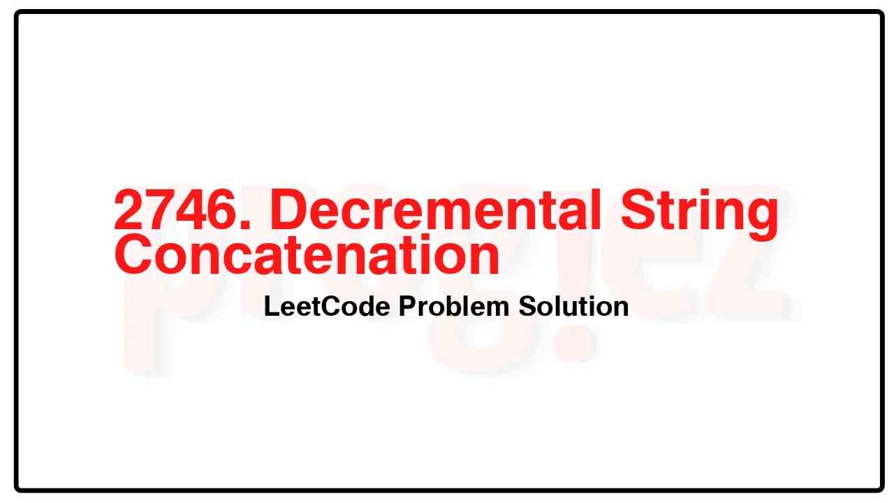 2746. Decremental String Concatenation LeetCode Solution image