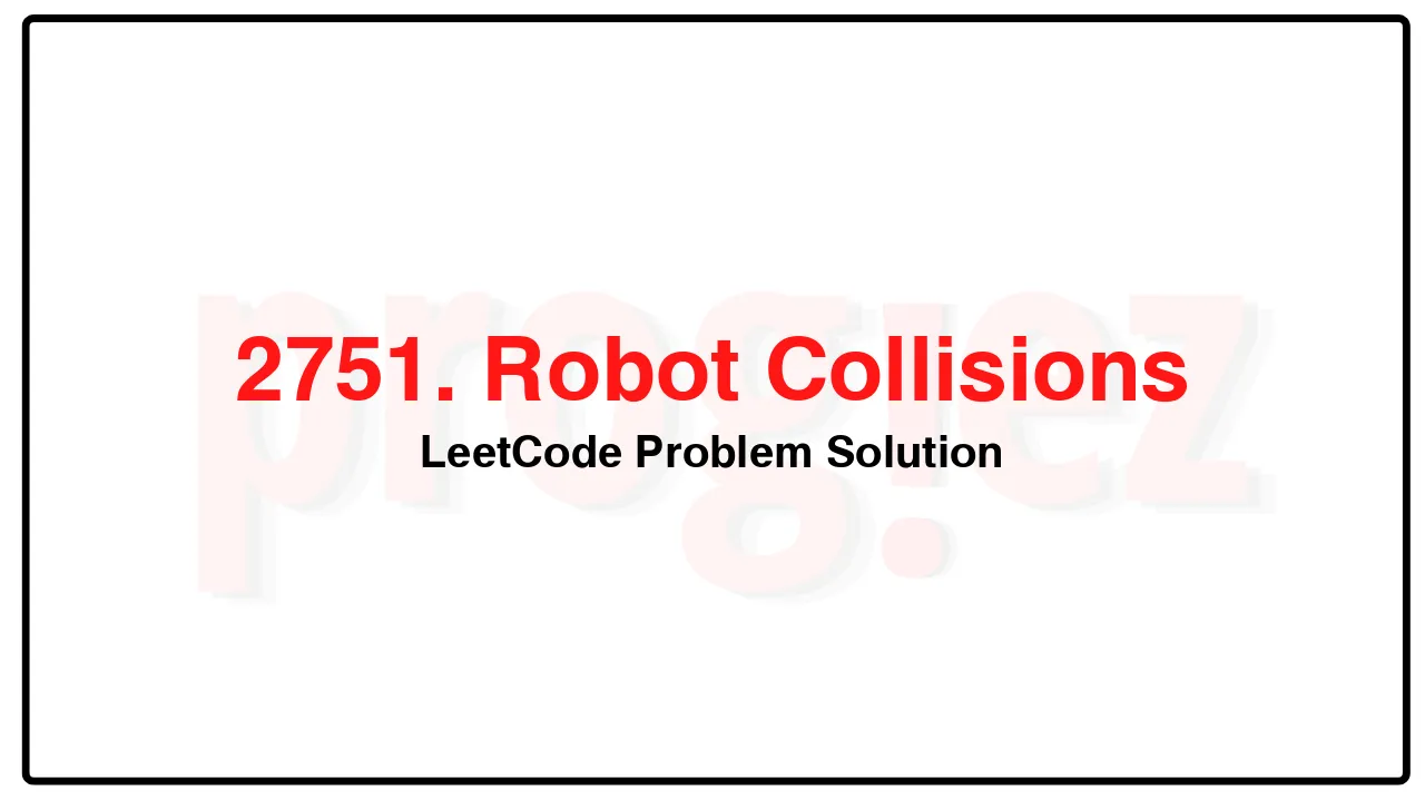 2751. Robot Collisions LeetCode Solution image