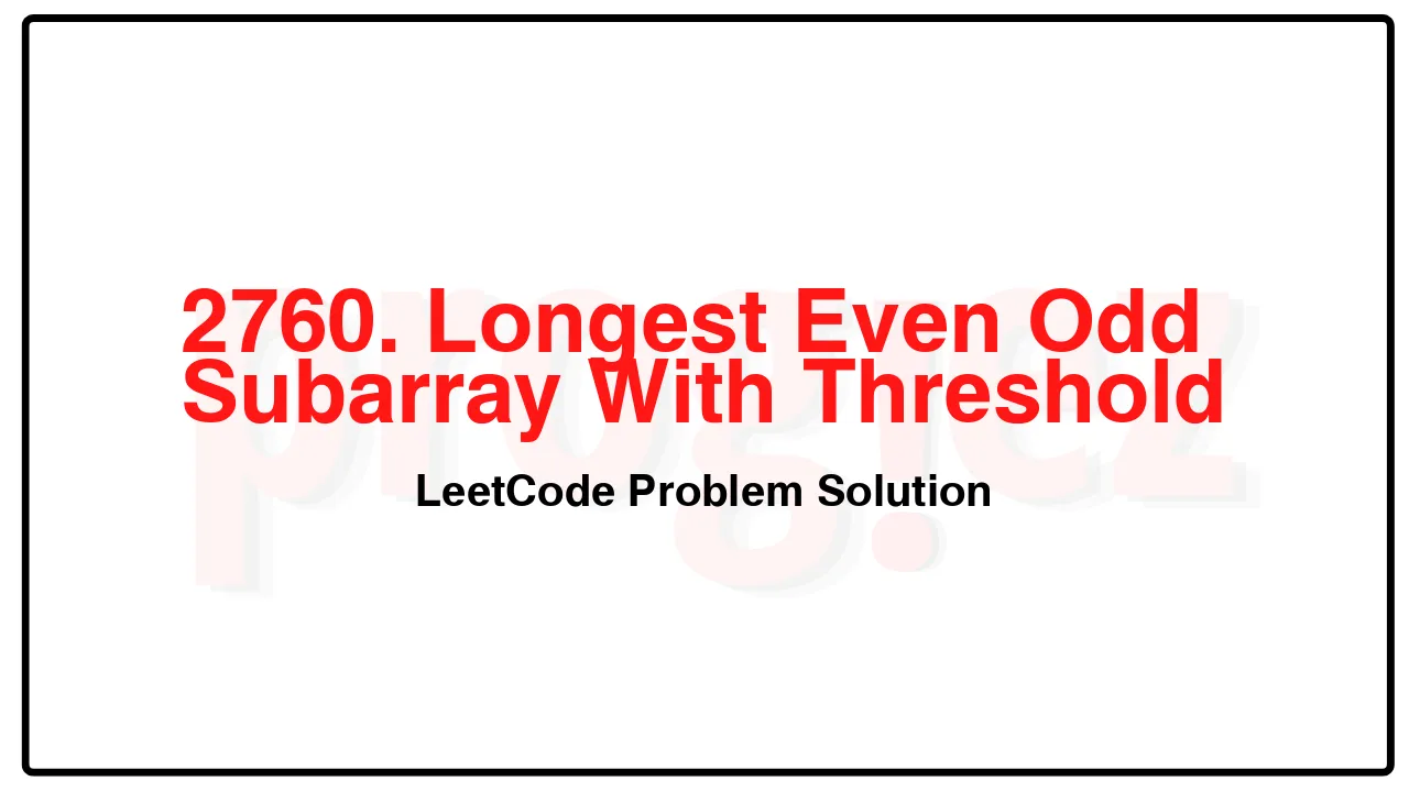 2760. Longest Even Odd Subarray With Threshold LeetCode Solution image