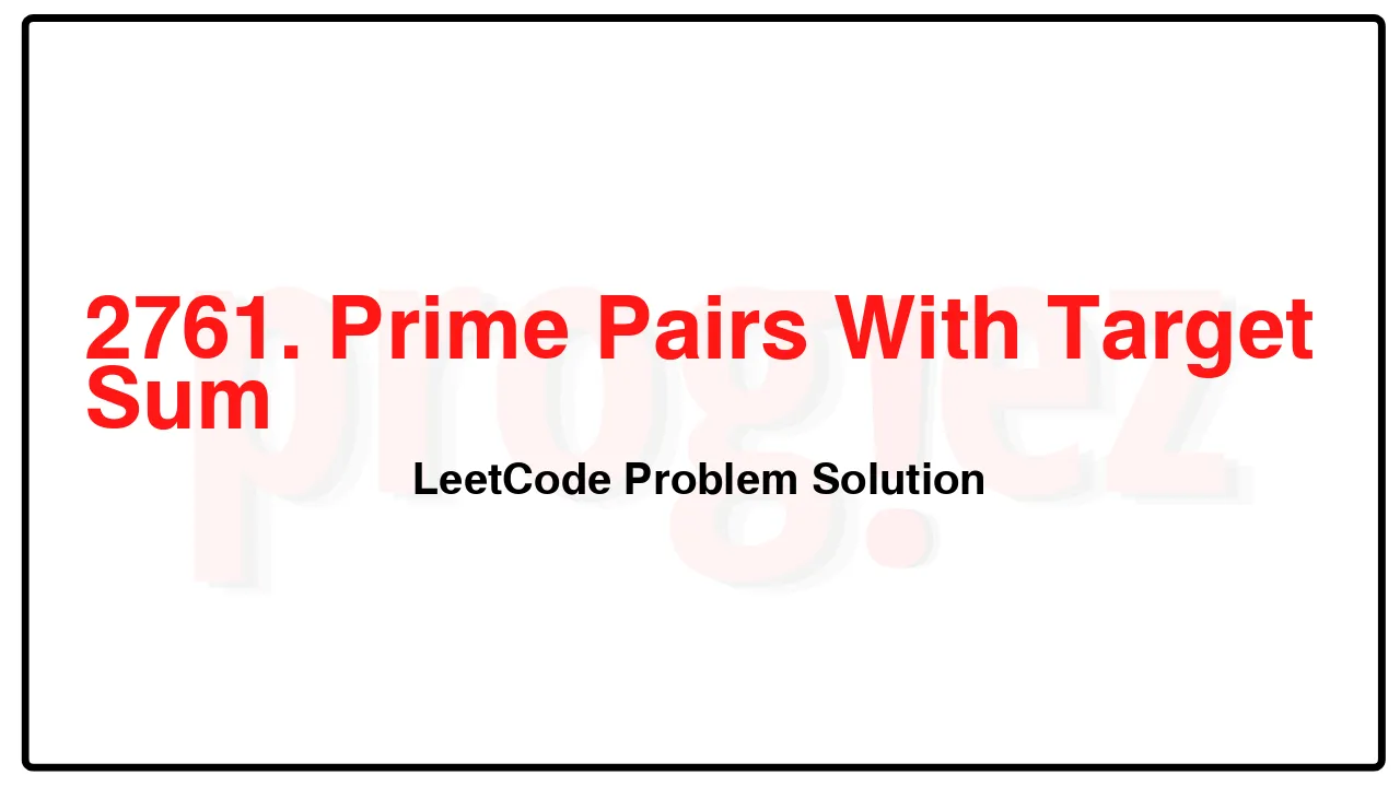 2761. Prime Pairs With Target Sum LeetCode Solution image