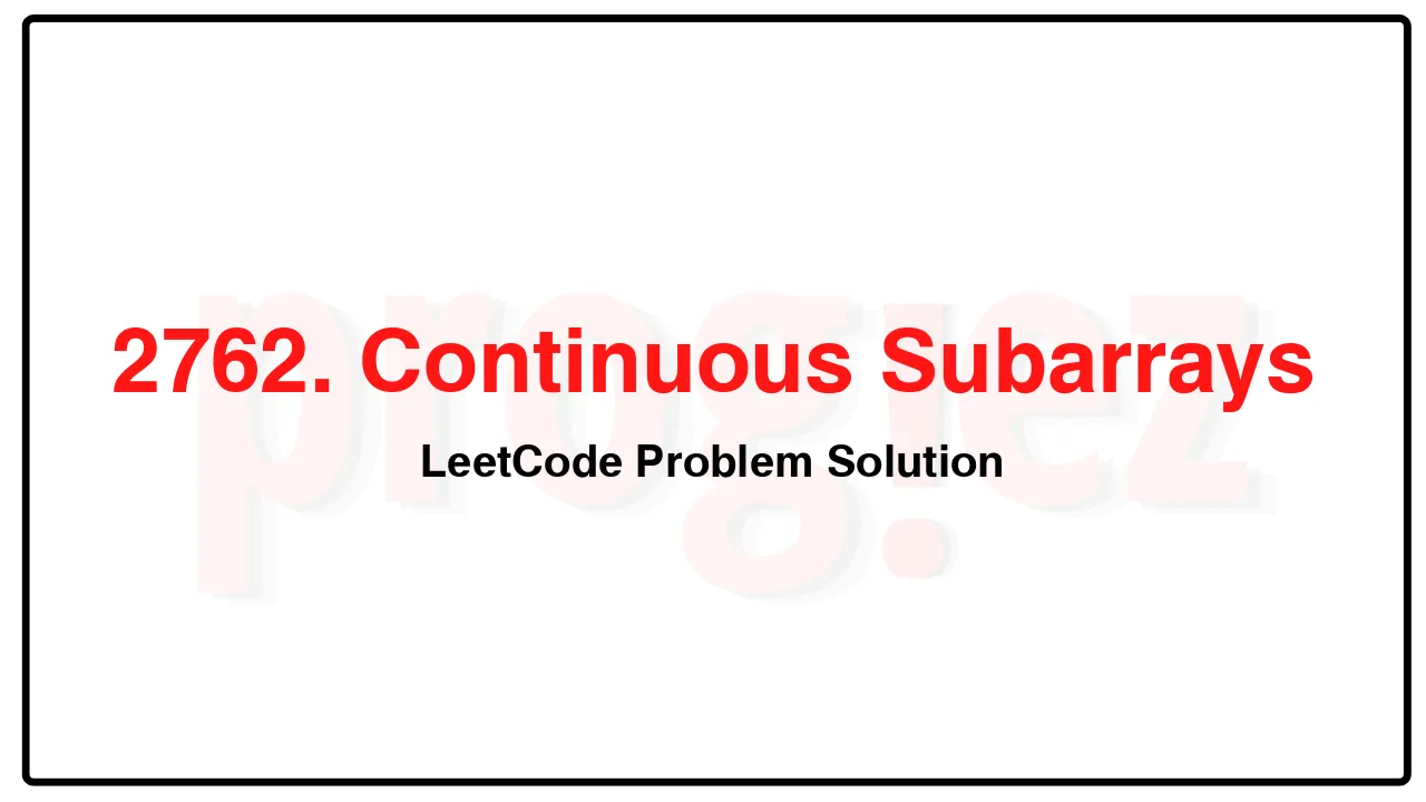 2762. Continuous Subarrays LeetCode Solution image