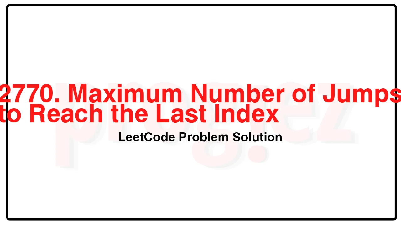 2770. Maximum Number of Jumps to Reach the Last Index LeetCode Solution image