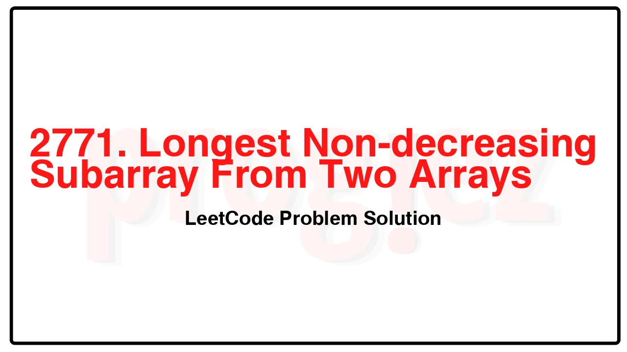 2771. Longest Non-decreasing Subarray From Two Arrays LeetCode Solution image