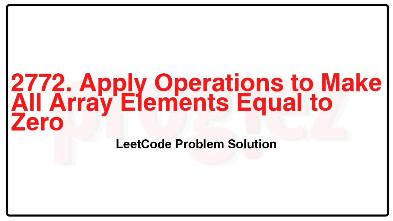 2772. Apply Operations to Make All Array Elements Equal to Zero LeetCode Solution image