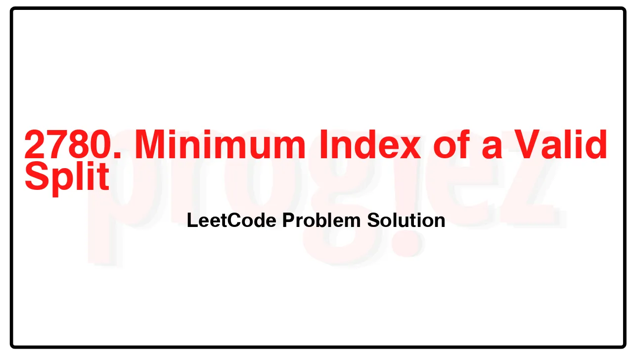 2780. Minimum Index of a Valid Split LeetCode Solution image