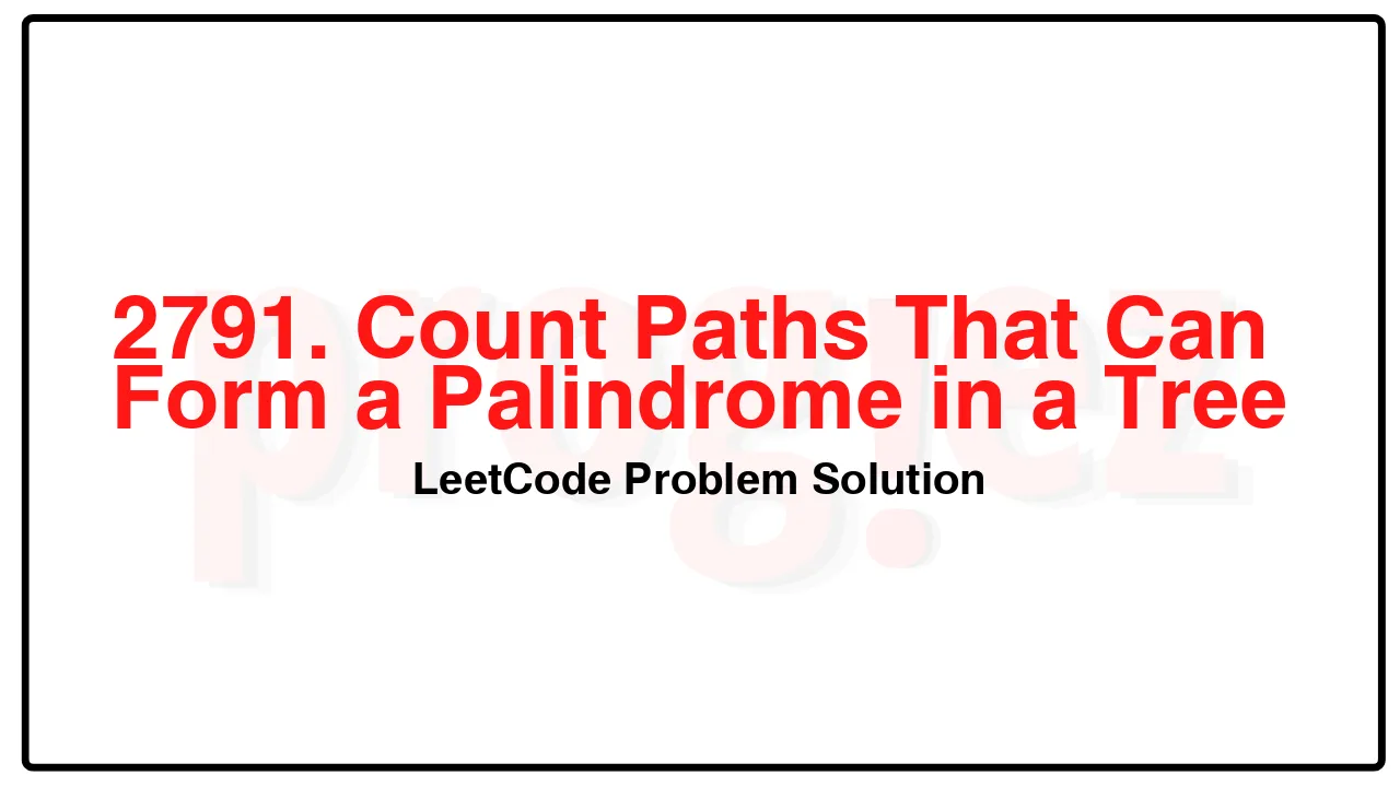 2791. Count Paths That Can Form a Palindrome in a Tree LeetCode Solution image