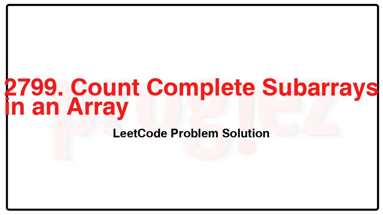 2799. Count Complete Subarrays in an Array LeetCode Solution image