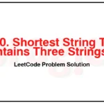 2800-Shortest-String-That-Contains-Three-Strings-LeetCode-Problem-Solution