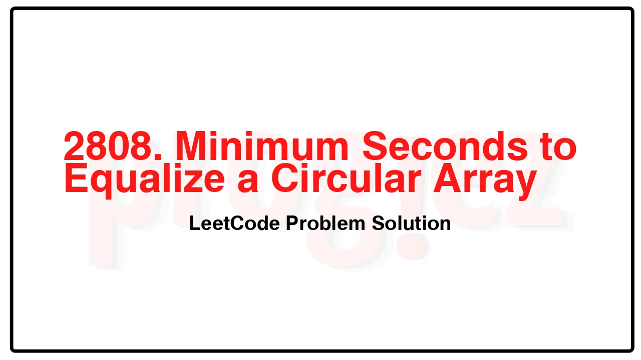 2808. Minimum Seconds to Equalize a Circular Array LeetCode Solution image