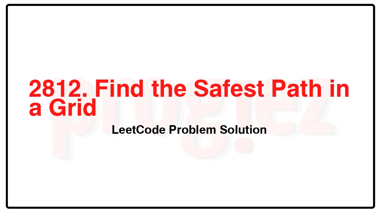 2812. Find the Safest Path in a Grid LeetCode Solution image