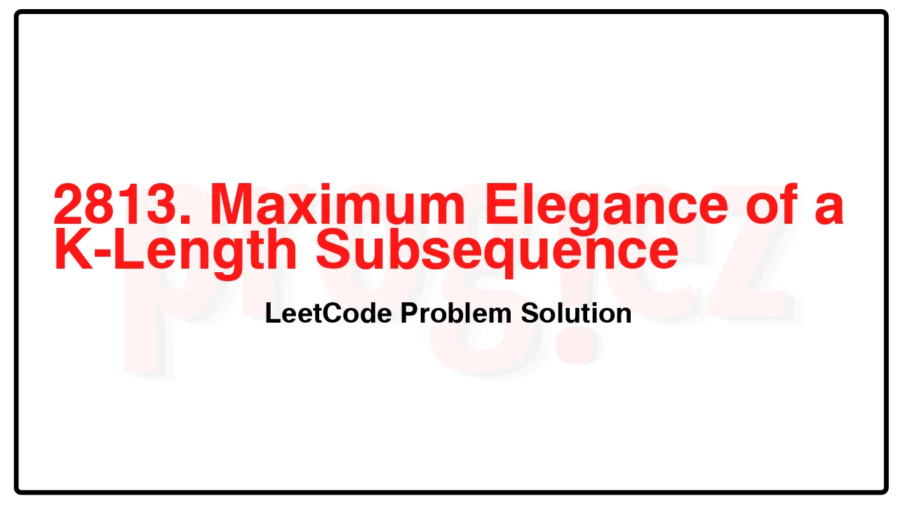 2813. Maximum Elegance of a K-Length Subsequence LeetCode Solution image