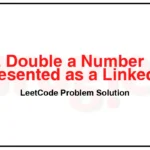 2816-Double-a-Number-Represented-as-a-Linked-List-LeetCode-Problem-Solution