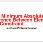 2817-Minimum-Absolute-Difference-Between-Elements-With-Constraint-LeetCode-Problem-Solution