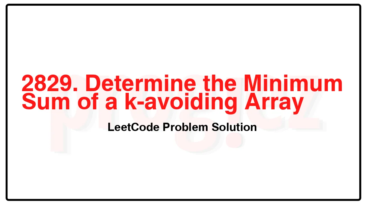 2829. Determine the Minimum Sum of a k-avoiding Array LeetCode Solution image